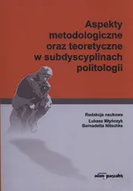 Aspekty metodologiczne oraz teoretyczne w subdyscyplinach politologii