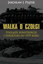 Walka o czołgi - Piątek Jarosław J.