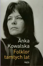 Folklor tamtych lat - Anka Kowalska