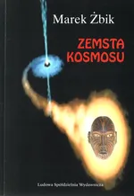 Zemsta Kosmosu - Marek Żbik
