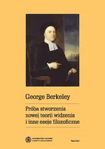 Próba stworzenia nowej teorii widzenia i inne eseje filozoficzne - George Berkeley