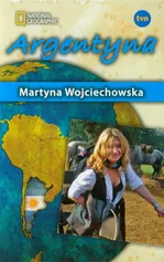 Kobieta na krańcu świata Argentyna - Martyna Wojciechowska