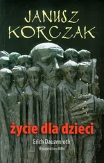 Janusz Korczak Życie dla dzieci - Outlet - Erich Dauzenroth