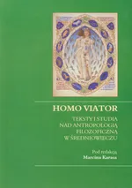 Homo viator Teksty i studia nad antropologią filozoficzną w średniowieczu