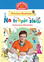 Dziecięca Akademia Na tropie słów - Outlet - Katarzyna Kłosińska