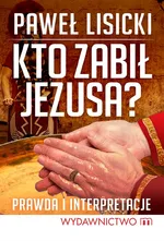 Kto zabił Jezusa - Paweł Lisicki