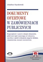 Dokumenty ofertowe w zamówieniach publicznych - Arkadiusz Szyszkowski