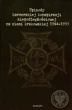 Epizody harcerskiej konspiracji niepodległościowej na ziemi krakowskiej 1944-1953 - Wojciech Hausner