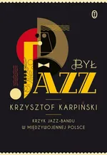 Był jazz - Outlet - Krzysztof Karpiński
