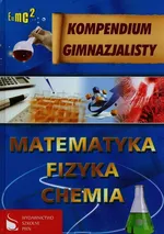 Kompendium gimnazjalisty Matematyka Fizyka Chemia - Outlet - Dorota Mikołajczyk