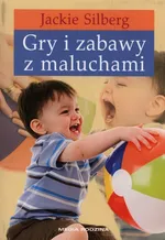 Gry i zabawy z maluchami - Jackie Silberg