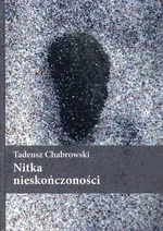 Nitka nieskończoności - Tadeusz Chabrowski