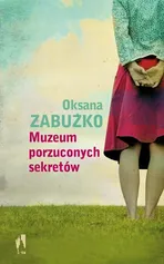 Muzeum porzuconych sekretów - Oksana Zabużko