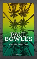 Ponad światem - Outlet - Paul Bowles
