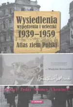 Wysiedlenia wypędzenia i ucieczki 1939-1959 Atlas ziem polskich - Outlet