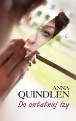 Do ostatniej łzy - Anna Quindlen