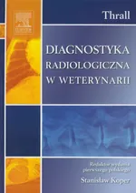 Diagnostyka radiologiczna w weterynarii - Outlet - Thrall Donald E.