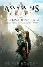 Assassin's Creed Tajemna krucjata - Oliver Bowden