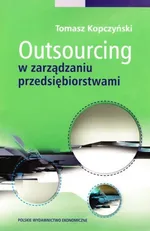 Outsourcing w zarządzaniu przedsiębiorstwami - Outlet - Tomasz Kopczyński