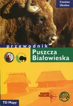 Puszcza Białowieska Przewodnik - Czesław Okołów