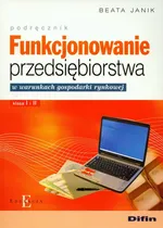 Funkcjonowanie przedsiębiorstwa w warunkach gospodarki rynkowej podręcznik + CD - Outlet - Beata Janik