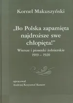 Bo Polska zapamięta najdroższe swe chłopięta - Kornel Makuszyński