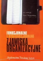 Funkcjonalne i dysfunkcjonalne zjawiska organizacyjne