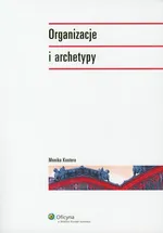 Organizacje i archetypy - Outlet - Monika Kostera
