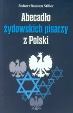 Abecadło żydowskich pisarzy z Polski - Stiller Robert Reuven