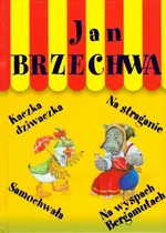 Kaczka dziwaczka Na straganie Samochwała Na wyspach Bergamutach - Outlet - Jan Brzechwa
