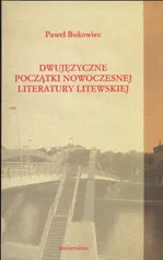 Dwujęzyczne początki nowoczesnej literatury litewskiej - Paweł Bukowiec
