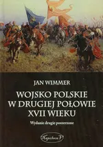 Wojsko Polskie w drugiej połowie XVII wieku - Outlet - Jan Wimmer