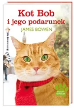 Kot Bob i jego podarunek - Outlet - James Bowen