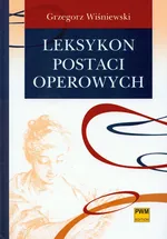 Leksykon postaci operowych - Outlet - Grzegorz Wiśniewski