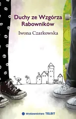 Duchy ze Wzgórza Rabowników - Iwona Czarkowska