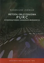 Metoda obliczeniowa PURC w rozwiązywaniu zagadnień brzegowych - Eugeniusz Zieniuk