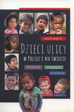 Dzieci ulicy w Polsce i na świecie - Barbara Adamczyk
