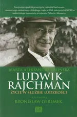 Ludwik Rajchman Życie w służbie ludzkości - Balińska Marta Aleksandra