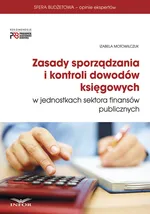Zasady sporządzania i kontroli dowodów księgowych w jednostkach sektora finansów publicznych - Izabela Motowilczuk