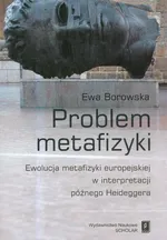 Problem metafizyki - Ewa Borowska