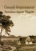 Gawędy krajoznawcze Stanisława Augusta Thugutta - Ewa Marcinkowska