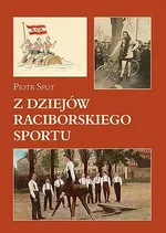 Z dziejów raciborskiego sportu - Piotr Sput