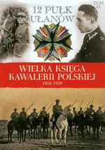 Wielka Księga Kawalerii Polskiej 1918-1939 Tom 15 - Outlet - Praca zbiorowa