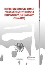 Dokumenty Krajowej Komisji Porozumiewawczej i Komisji Krajowej NSZZ Solidarność (1980-1981)