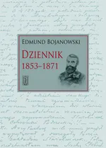 Dziennik 1853-1871 - Edmund Bojanowski