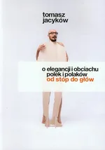 O elegancji i obciachu Polek i Polaków od stóp do głów - Outlet - Tomasz Jacyków