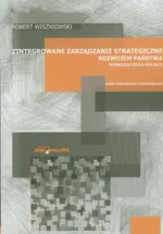 Zintegrowane zarządzanie strategiczne rozwojem państwa Doświadczenia polskie - Robert Wiszniowski