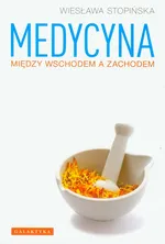 Medycyna między Wschodem a Zachodem - Outlet - Wiesława Stopińska