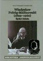 Władysław Pobóg-Malinowski 1899-1962 Życie i dzieła - Anna Prokopiak-Lewandowska