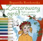 Zaczarowany ogród - Bogumiła Rostkowska